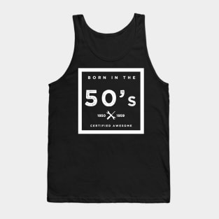 Born in the 50s. Certified Awesome Tank Top